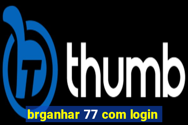 brganhar 77 com login